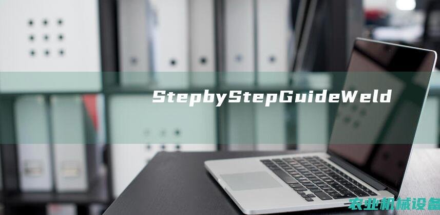 StepbyStepGuideWeld