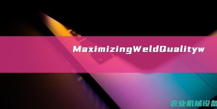 Maximizing Weld Quality with Proper Material Selection in Self-Protective Welding