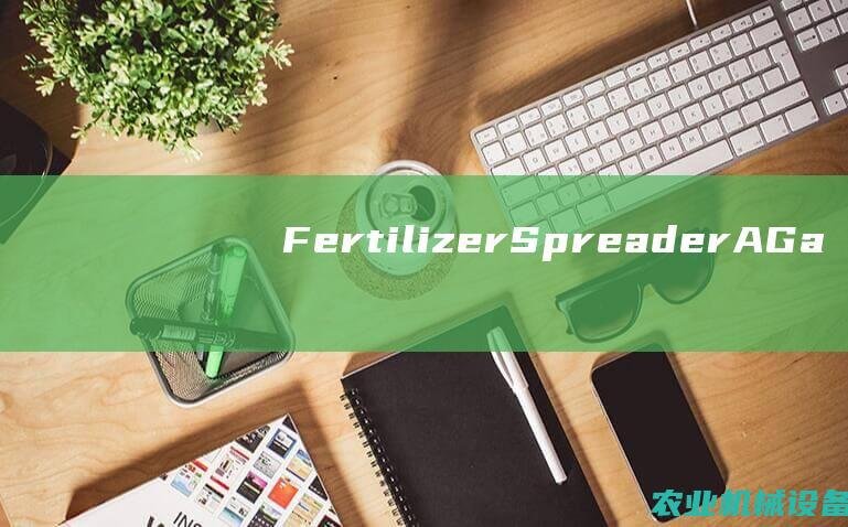 FertilizerSpreaderAGa