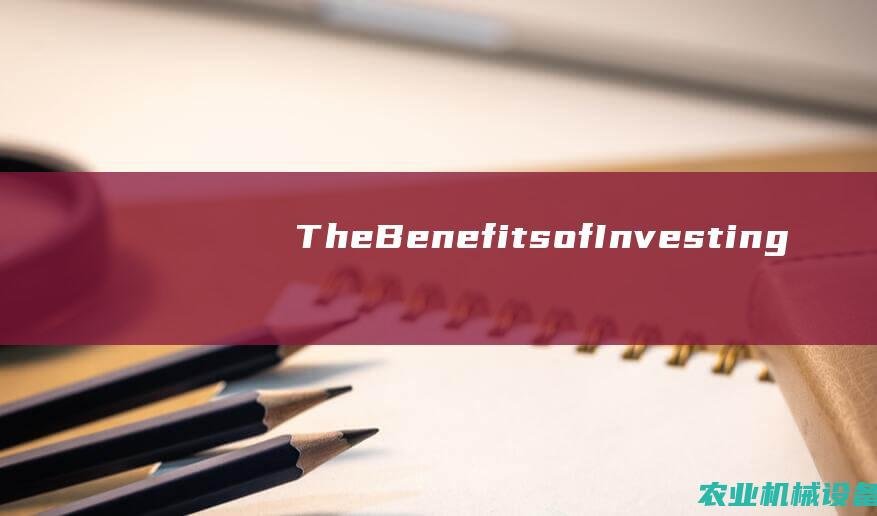 TheBenefitsofInvesting