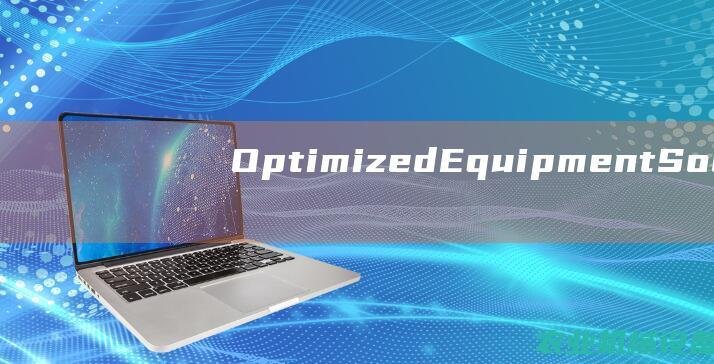 Optimized Equipment Solutions for Enhanced Workflow