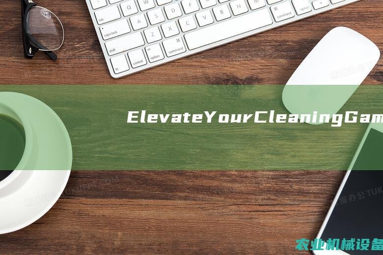 Elevate Your Cleaning Game with the Clear Selection Machine