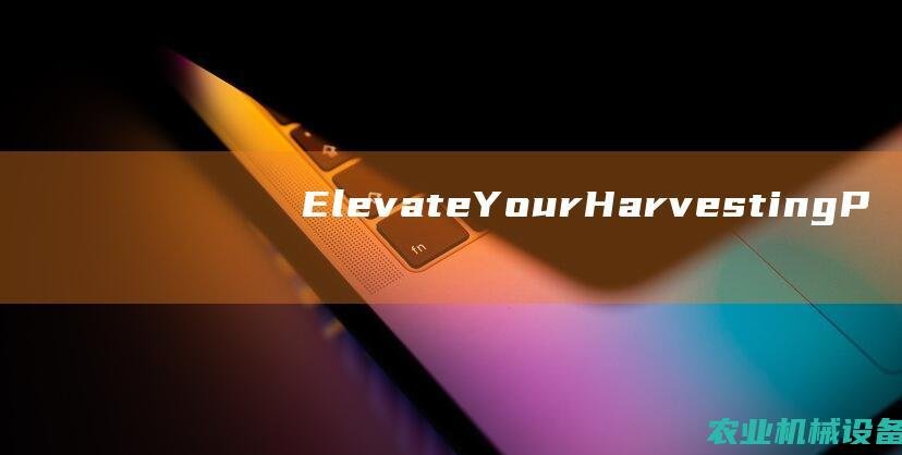 ElevateYourHarvestingP