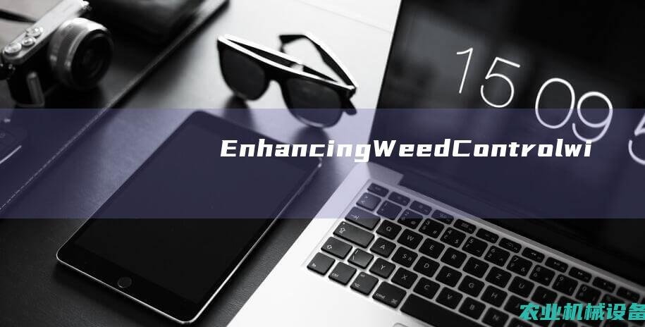 EnhancingWeedControlwi