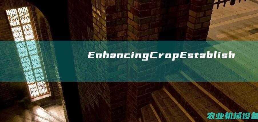 EnhancingCropEstablish