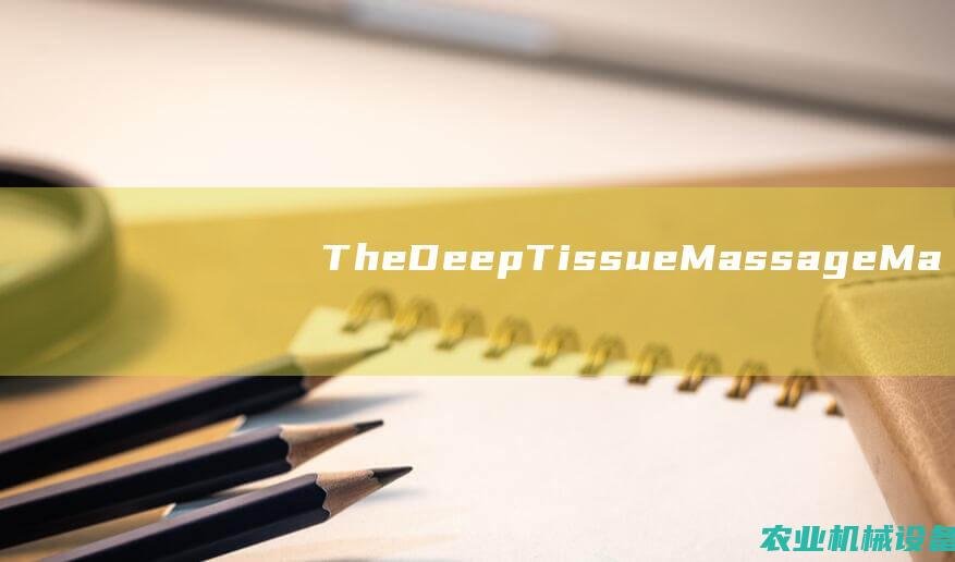 The Deep Tissue Massage Machine: Your Path to Ultimate Relaxation