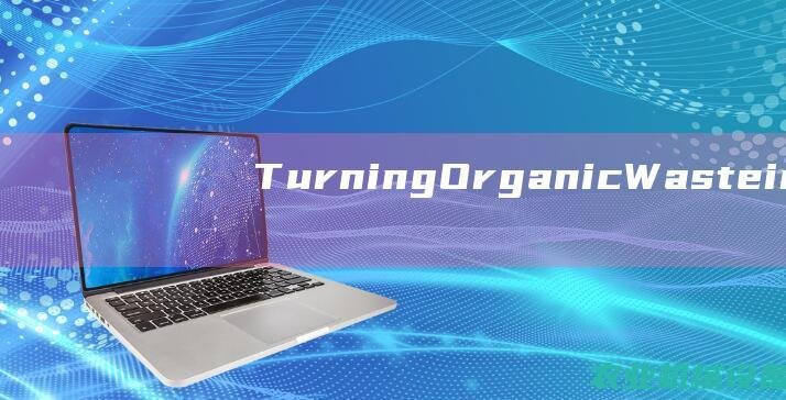 TurningOrganicWasteint