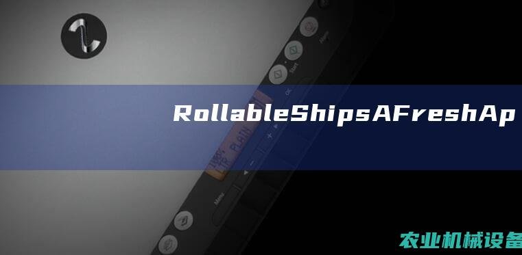 Rollable Ships: A Fresh Approach to Ship Design