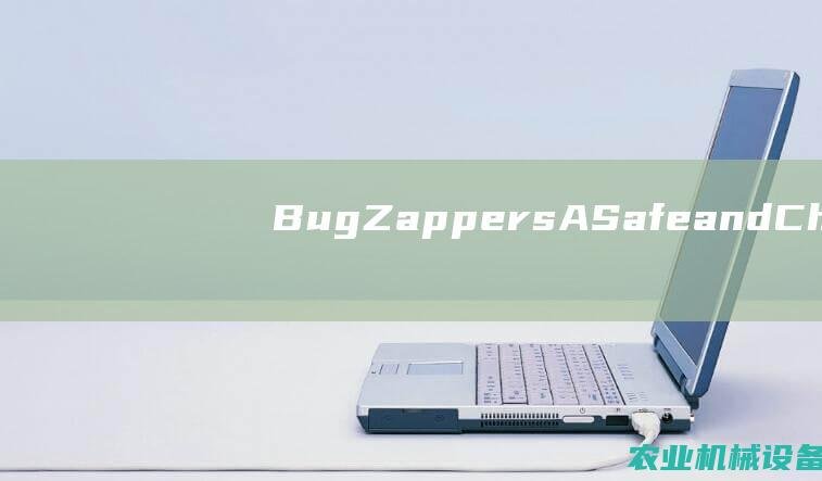 Bug Zappers: A Safe and Chemical-Free Solution for Pest Control